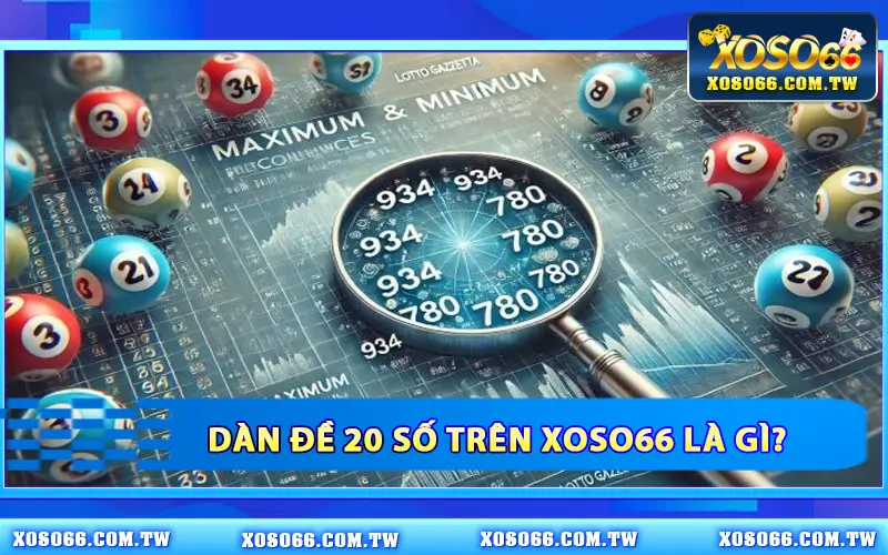 Dàn Đề 20 Số Trên XOSO66 Là Gì?